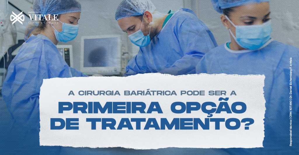 A cirurgia bariátrica pode ser a primeira opção de tratamento?