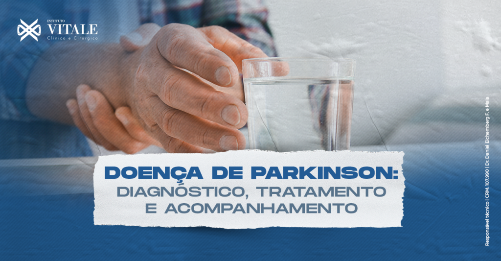 Doença de Parkinson: Diagnóstico, tratamento e acompanhamento